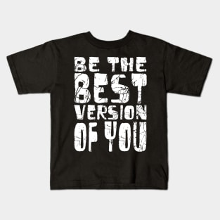 Be The Best Version Of You Kids T-Shirt